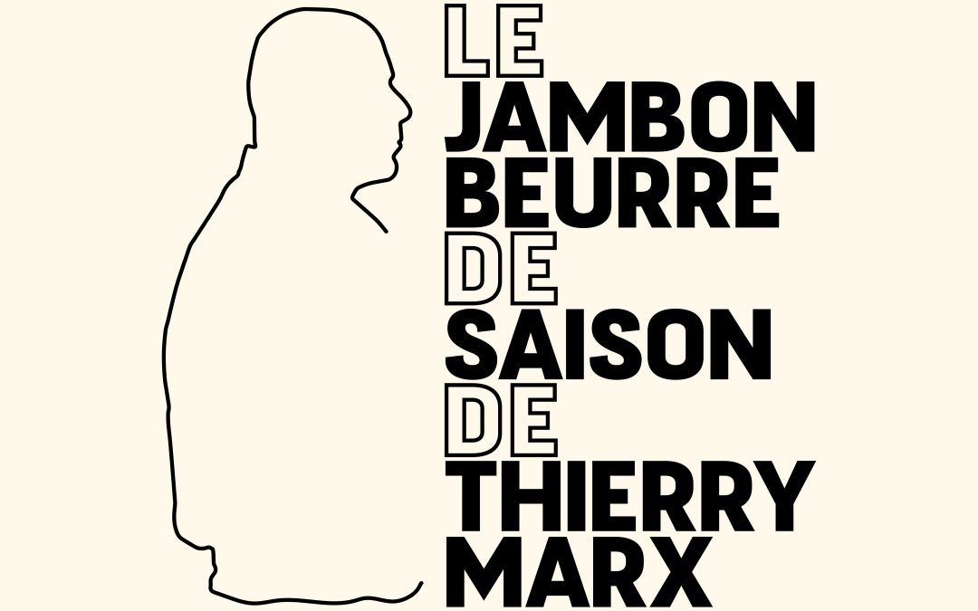Le jambon beurre de saison de Thierry Marx !